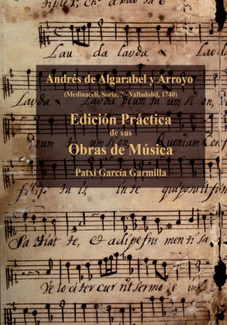 Andrés de Algarabel y Arroyo : edición práctica de sus obras de música