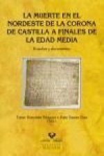 La muerte en el Nordeste de la Corona de Castilla a finales de la Edad Media : estudios y documentos
