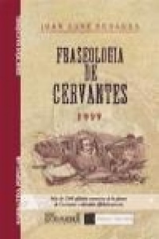 Fraseologia de Cervantes : colección de frases y refranes que se leen en las obras cervantinas