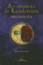 As crónicas de Landereina 1. Bágoa de Lúa