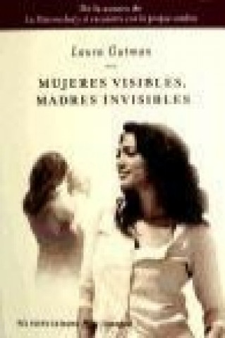 Mujeres visibles, madres invisibles