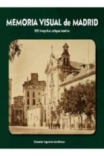 Memoria visual de Madrid : 213 fotografías antiguas inéditas