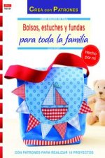 Bolsos, estuches y fundas para toda la familia : con patrones para realizar 18 proyectos