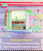 Técnicas e ideas de scapbooking, art journaling, mini álbumes y mixed media