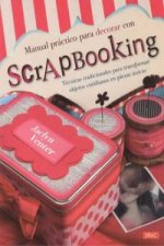 Manual práctico para decorar con Scrapbooking: técnicas tradicionales para transformar objetos cotidianos en piezas únicas