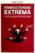Productividad extrema : potencia tus resultados y reduce horas de trabajo