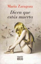 Dicen que estás muerta