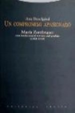 Un compromiso apasionado : María Zambrano, una intelectual al servicio del pueblo (1928-1939)