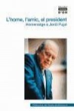 L'home, l'amic, el president : homenatge a Jordi Pujol