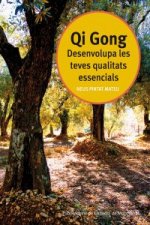 Qi Gong : desenvolupa les teves qualitats essencials