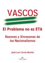 Vascos : el problema no es ETA : razones y sin razones de los nacionalismos