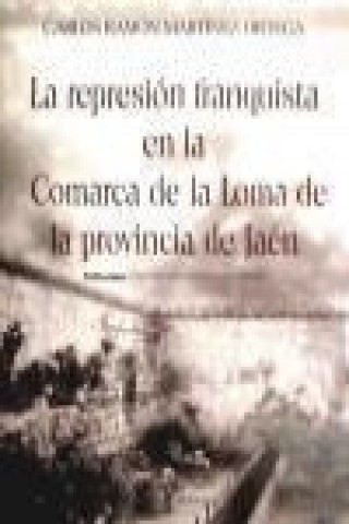 La represión franquista en la comarca de La Loma de la provincia de Jaén