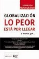 Globalización lo peor está por llegar : a menos que--
