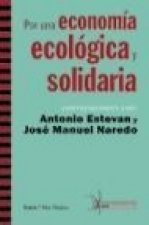 Por una economía ecológica y solidaria : conversaciones con Antonio Estevan y José Manuel Naredo