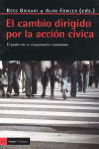 El cambio dirigido por la acción cívica : el poder de la imaginación ciudadana