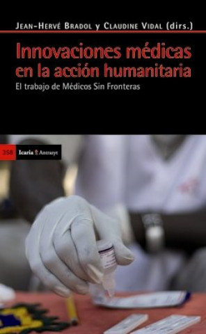 Innovaciones médicas en la acción humanitaria : el trabajo de Médicos Sin Fronteras