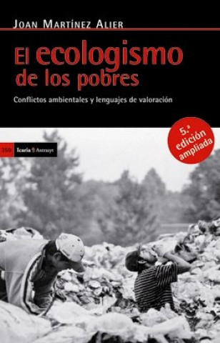 El ecologismo de los pobres : conflictos ambientales y lenguajes de valoración