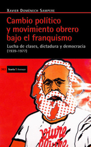 Cambio político y movimiento obrero bajo el franquismo (1939-1977) : lucha de clases, dictadura y democracia