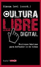 Cultura libre digital : nociones básicas para defender lo que es de todos