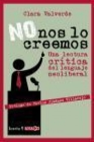 No nos lo creemos: una lectura crítica del lenguaje neoliberal