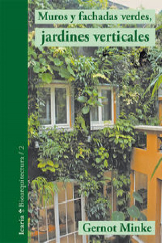 Muros y fachadas verdes, jardines verticales : sistemas y plantas, funciones y aplicaciones