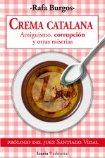 Crema catalana : amiguismo, corrupción y otras miserias