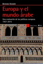 Europa y el mundo árabe: una evaluación de las políticas europeas 1957-2015