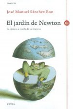 El jardín de Newton : la ciencia a través de su historia