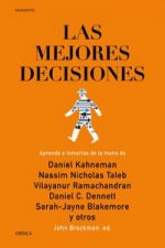 Las mejores decisiones : aprenda a tomarlas de la mano de Daniel Kahneman, Nassim Nicholas Taleb, Vilayanur Ramachandran, Daniel C. Dennett, Sarah-Jay