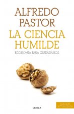 La ciencia humilde : economía para ciudadanos