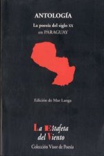 Antología : la poesía del siglo XX en Paraguay