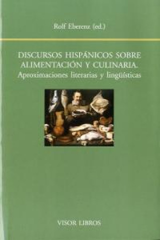 Discursos hispánicos sobre alimentación y culinaria: aproximaciones literarias y lingüísticas