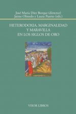 Heterodoxia, marginalidad y maravilla en los siglos de oro