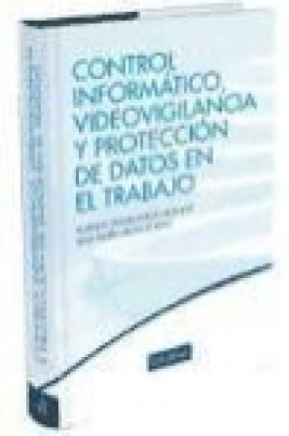 Protección de datos, video vigilancia y control informático en el trabajo