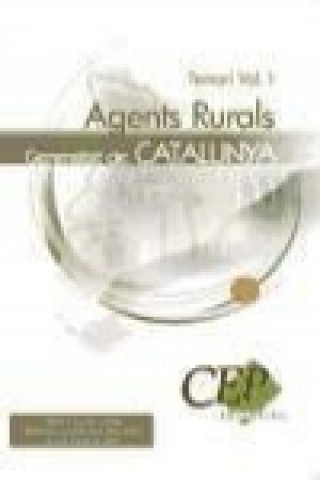Agents Rurals de la Generalitat de Catalunya. Temari Vol. I.