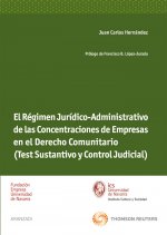 El régimen jurídico-administrativo de las concentraciones de empresas en el derecho comunitario : (test sustantivo y control judicial)