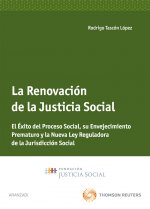 La renovación de la justicia social : el éxito del proceso social, su envejecimiento prematuro y la nueva Ley reguladora de la jurisdicción social