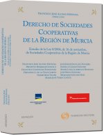Derecho de sociedades cooperativas de la Región de Murcia : estudio de la Ley 8/2006, de 16 de noviembre, de sociedades cooperativas de la Región de M