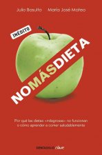 No más dieta : por qué las dietas milagrosas no funcionan o cómo aprender a comer saludablemente