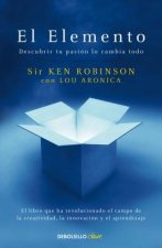 El Elemento: Descubrir tu pasion lo cambia todo / The Element: How Finding Your Passion Changes Everything