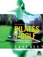 Pilates y golf : movimiento esencial para la columna vertebral