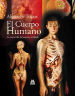 El cuerpo humano : la maravilla del cuerpo revelada