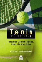 Tenis técnico : raquetas, cuerdas, pelotas, pistas, efectos y botes