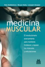 Medicina muscular : el revolucionario acercamiento para mantener, fortalecer y reparar tus músuclos y articulaciones