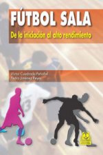 Fútbol sala : de la iniciación al alto rendimiento