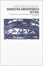 Novísima relación : narrativa Amerispánica actual