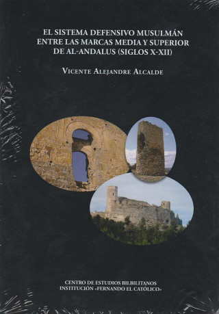El sistema defensivo musulmán entre las marcas media y superior de al-Andalus, siglos X-XII