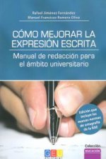 Cómo mejorar la expresión escrita : manual de redacción para el ámbito universitario