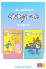 Musiqueando, Educación Primaria, 3 ciclo. Guía didáctica
