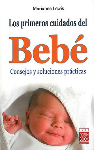Los Primeros Cuidados del Bebe = The First Baby Care